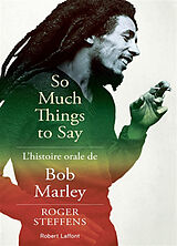 Broché So much things to say : l'histoire orale de Bob Marley de Roger Steffens