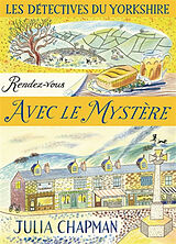 Broschiert Une enquête de Samson et Delilah, les détectives du Yorkshire. Vol. 3. Rendez-vous avec le mystère von Julia Chapman