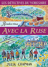 Broschiert Une enquête de Samson et Delilah, les détectives du Yorkshire. Vol. 6. Rendez-vous avec la ruse von Julia Chapman