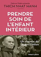 Broschiert Prendre soin de l'enfant intérieur : faire la paix avec soi : un chemin de réconciliation von Thich Nhât Hanh