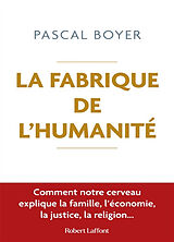 Broché La fabrique de l'humanité de Pascal Boyer