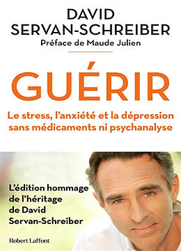 Broché Guérir : le stress, l'anxiété et la dépression sans médicaments ni psychanalyse de David Servan-Schreiber