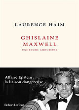 Broché Ghislaine Maxwell, une femme amoureuse : affaire Epstein : la liaison dangereuse de Laurence Haïm