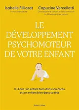 Broschiert Le développement psychomoteur de votre enfant : 0-3 ans, un enfant bien dans son corps est un enfant bien dans sa tête von Isabelle; Vercellotti, Capucine Filliozat