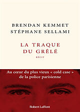 Broché La traque du Grêlé : au coeur du plus vieux cold case de la police parisienne : récit de Brendan; Sellami, Stéphane Kemmet