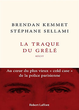 Broché La traque du Grêlé : au coeur du plus vieux cold case de la police parisienne : récit de Brendan; Sellami, Stéphane Kemmet