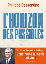 Broschiert L'horizon des possibles : économie, innovation, écologie : construire le siècle qui vient von Philippe Dessertine