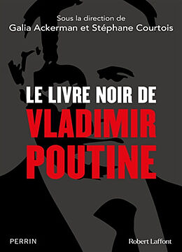 Broché Le livre noir de Vladimir Poutine de Galia; Courtois, Stéphane Ackerman