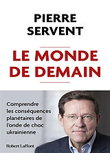 Broschiert Le monde de demain : comprendre les conséquences planétaires de l'onde de choc ukrainienne von Pierre Servent