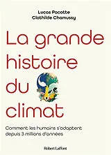 Broschiert La grande histoire du climat : comment les humains s'adaptent aux changements climatiques depuis 3 millions d'années von Lucas; Chamussy, Clothilde Pacotte