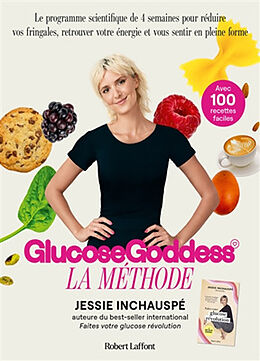 Broché Glucose Goddess : la méthode : avec 100 recettes faciles de Jessie Inchauspé