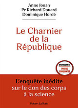 Broché Le charnier de la République : l'enquête inédite sur le don des corps à la science de Anne; Douard, Richard; Hordé, Dominique Jouan