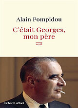 Broché C'était Georges, mon père : récit de Alain Pompidou