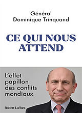 Broché Ce qui nous attend : l'effet papillon des conflits mondiaux de Dominique Trinquand