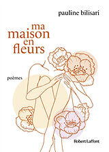 Broché Ma maison en fleurs : poèmes de Pauline Bilisari