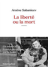 Broché La liberté ou la mort de Arsène Sabanieev