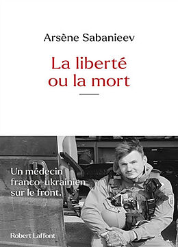 Broché La liberté ou la mort de Arsène Sabanieev