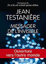 Broché Messager de l'invisible : ouverture vers l'autre monde de Jean Testanière