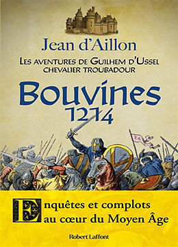 Broschiert Les aventures de Guilhem d'Ussel, chevalier troubadour. Bouvines 1214 von Jean D' Aillon