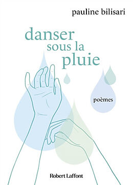 Broché Danser sous la pluie : poèmes de Pauline Bilisari