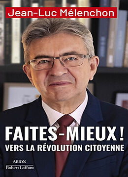 Broché Faites mieux ! : vers la révolution citoyenne de Jean-Luc Mélenchon