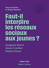 Broschiert Faut-il interdire les réseaux sociaux aux jeunes ? von Grégoire; Cordier, Anne; Daam, Nadia Borst