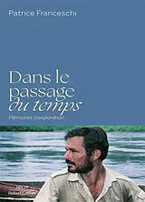 Broschiert Dans le passage du temps : mémoires d'exploration von Patrice Franceschi