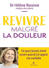 Broschiert Revivre malgré la douleur : ce que j'aurais aimé savoir quand j'ai appris ma maladie von Hélène Rossinot