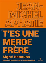 Broschiert "T'es une merde frère", signé Hanouna : enquête sur celui qui a créé la Trump télé française von Jean-Michel Aphatie
