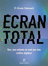 Broschiert Ecran total : non, nos enfants ne sont pas des crétins digitaux von Bruno Falissard