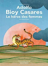 Broschiert Le héros des femmes von Adolfo Bioy Casares