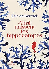 Broschiert Ainsi naissent les hippocampes von Eric de Kermel
