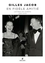Broschiert En fidèle amitié : lettres de cinéma : 1950-2025 von Gilles Jacob
