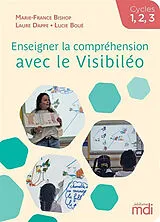 Broschiert Enseigner la compréhension avec le Visibiléo : cycles 1, 2, 3 von Marie-France ; Dappe, Laure ; Boue, Lucie Bishop