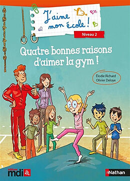 Broché J'aime mon école ! : niveau 2. Quatre bonnes raisons d'aimer la gym ! de 