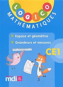 Broché Logico mathématiques CE1 : espace et géométrie, grandeurs et mesures de 