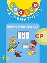 Broché Logico mathématiques CP : nombres entiers jusqu'à 100 de Nadine Philipp