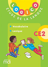 Broché Logico étude de la langue CE2 : vocabulaire, lexique de 