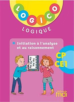 Broché Logico logique CP, CE1 : initiation à l'analyse et au raisonnement de 