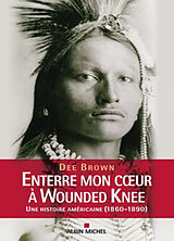 Broschiert Enterre mon coeur à Wounded Knee : une histoire américaine, 1800-1890 von Dee (1908-2002) Brown