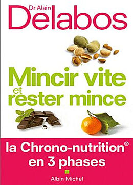 Broschiert Mincir vite et rester mince : la chrono-nutrition en 3 phases von Alain Delabos