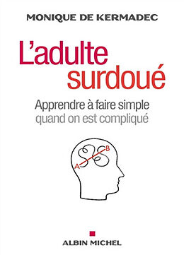 Broschiert L'adulte surdoué : apprendre à faire simple quand on est compliqué von Monique de Kermadec