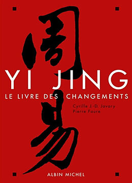 Broschiert Le Yi Jing : le livre des changements von Cyrille J.D.; Faure, Pierre Javary