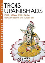 Broché Trois upanishads : Ishâ, Kena, Mundaka de Aurobindo