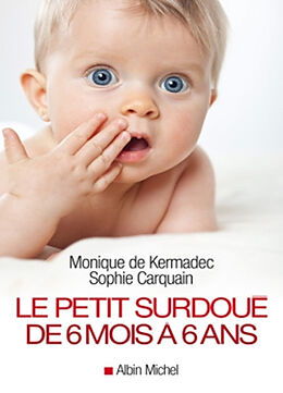 Broché Le petit surdoué : de 6 mois à 6 ans de Sophie;Kermadec, Monique de Carquain