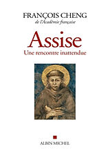 Broschiert Assise : une rencontre inattendue. Cantique des créatures de François d'Assise von François Cheng