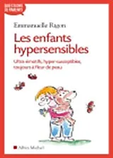 Broschiert Les enfants hypersensibles : ultra-émotifs, hyper-susceptibles, toujours à fleur de peau von Emmanuelle Rigon