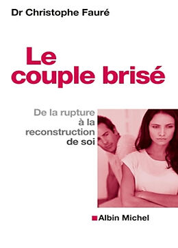 Broché Le couple brisé : de la rupture à la reconstruction de soi de Christophe Fauré