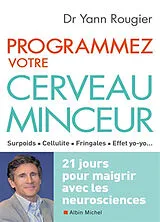 Broschiert Programmez votre cerveau minceur : surpoids, cellulite, fringales, effet yo-yo... : 21 jours pour maigrir avec les ne... von Yann Rougier