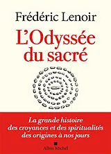  L'odyssée du sacré : la grande histoire des croyances et des spiritualités des origines à nos jours von Frédéric Lenoir